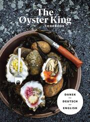 THE &Oslash;YSTER KING COOKBOOK dreisprachig: d&auml;nisch, deutsch, englisch