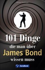 101 Dinge, die man &uuml;ber James Bond wissen muss