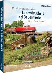 Modellbahnbau in Perfektion: Landwirtschaft und Bauernh&ouml;fe