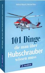 101 Dinge, die man &uuml;ber Hubschrauber wissen muss