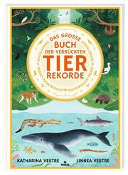 Das gro&szlig;e Buch der verr&uuml;ckten Tierrekorde