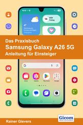 Das Praxisbuch Samsung Galaxy A26 5G - Anleitung f&uuml;r Einsteiger