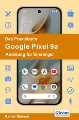 Das Praxisbuch Google Pixel 9a - Anleitung f&uuml;r Einsteiger