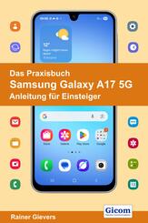 Das Praxisbuch Samsung Galaxy A17 5G - Anleitung f&uuml;r Einsteiger