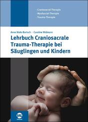 Lehrbuch Craniosacrale Trauma-Therapie bei S&auml;uglingen und Kindern