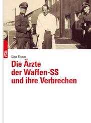 Die &Auml;rzte der Waffen-SS und ihre Verbrechen