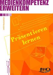Medienkompetenz erweitern: Pr&auml;sentieren lernen