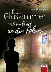 Das Glaszimmer und ein Brief an den F&uuml;hrer