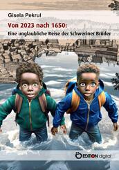Von 2023 nach 1650: Eine unglaubliche Reise der Schweriner Br&uuml;der