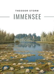 Theodor Storm: Immensee. Vollst&auml;ndige Neuausgabe