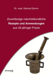 Zuverl&auml;ssige naturheilkundliche Rezepte und Anwendungen