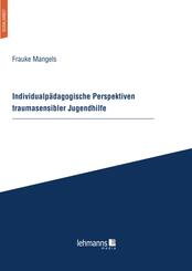 Individualp&auml;dagogische Perspektiven traumasensibler Jugendhilfe