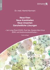 Neue Viren - Neue Krankheiten - Neue Ursachen - Ganzheitliche L&ouml;sungen