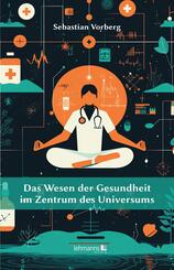 Das Wesen der Gesundheit im Zentrum des Universums