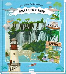 Tr&ouml;tsch Kinderatlas Das gro&szlig;e Entdeckerbuch Atlas der Fl&uuml;sse