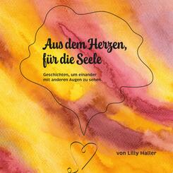 Aus dem Herzen, f&uuml;r die Seele