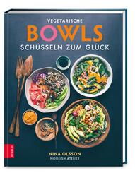 Vegetarische Bowls - Sch&uuml;sseln zum Gl&uuml;ck - unkompliziert, gesund und k&ouml;stlich
