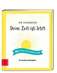 Deine Zeit ist Jetzt - 365 Impulse f&uuml;r ein erf&uuml;lltes Leben