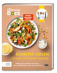 Die Ern&auml;hrungs-Docs - Diabetes heilen - Unsere 100 besten Rezepte