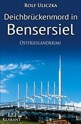 Deichbr&uuml;ckenmord in Bensersiel. Ostfrieslandkrimi
