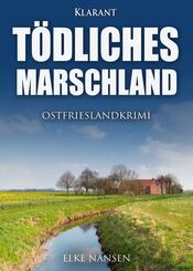 T&ouml;dliches Marschland. Ostfrieslandkrimi
