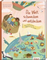 Die Welt schmecken und entdecken - eine kulinarische Weltreise f&uuml;r Kinder