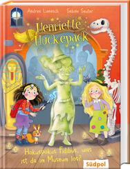 Henriette Huckepack - Hokus Pokus Fidibus, was ist da im Museum los?