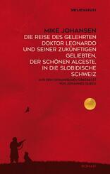 Die Reise des gelehrten Doktor Leonardo uns seiner zuk&uuml;nftigen Geliebten, der sch&ouml;nen Alceste, in die slobidische Schweiz
