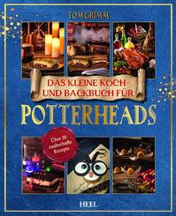 Das kleine Koch- und Backbuch f&uuml;r Potterheads - Das inoffizielle Harry Potter Koch- und Backbuch