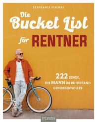 Die Bucket List f&uuml;r Rentner