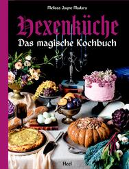 Hexenk&uuml;che - Das magische Kochbuch - Voll mit altem Wissen, Ritualen, Magie und Hexerei