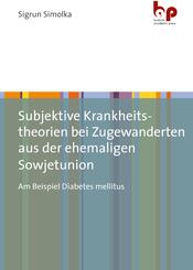 Subjektive Krankheitstheorien bei Zugewanderten aus der ehemaligen Sowjetunion