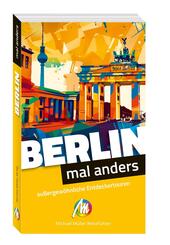 Berlin - mal anders. MICHAEL M&Uuml;LLER REISEF&Uuml;HRER