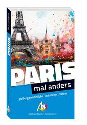 Paris - mal anders. MICHAEL M&Uuml;LLER REISEF&Uuml;HRER