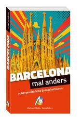 Barcelona - mal anders MICHAEL M&Uuml;LLER REISEF&Uuml;HRER
