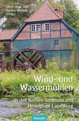 Wind- und Wasserm&uuml;hlen in den Kreisen Stormarn und Herzogtum Lauenburg