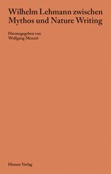 Wilhelm Lehmann zwischen Mythos und Nature Writing