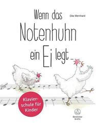 Wenn das Notenhuhn ein Ei legt  -Klavierschule f&uuml;r Kinder-