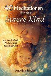 40 Meditationen f&uuml;r das innere Kind
