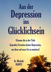 Aus der Depression ins Gl&uuml;cklichsein