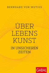&Uuml;ber Lebenskunst in unsicheren Zeiten