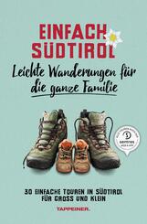 Einfach S&uuml;dtirol: Leichte Wanderungen f&uuml;r die ganze Familie