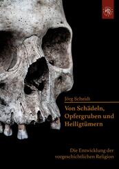 Von Sch&auml;deln, Opfergruben und Heiligt&uuml;mern