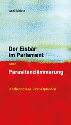 Der Eisb&auml;r im Parlament oder Parasitend&auml;mmerung