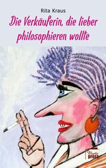 Die Verk&auml;uferin, die lieber philosophieren wollte