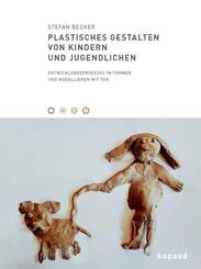 Plastisches Gestalten von Kindern und Jugendlichen