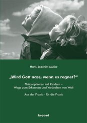 "Wird Gott nass, wenn es regnet?"
