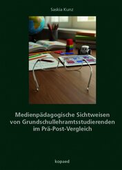 Medienp&auml;dagogische Sichtweisen von Grundschullehramtsstudierenden im Pr&auml;-Post-Vergleich