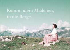 Komm, mein M&auml;dchen, in die Berge