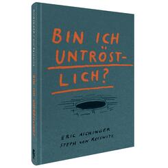 Bin ich untr&ouml;stlich?